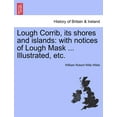 thumbnail image 1 of Lough Corrib, Its Shores and Islands: With Notices of Lough Mask ... Illustrated, Etc. Paperback, 1 of 1