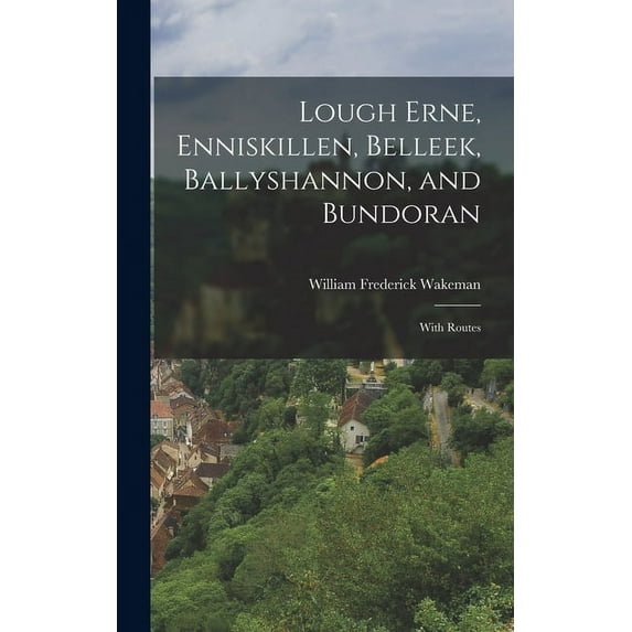 Lough Erne, Enniskillen, Belleek, Ballyshannon, and Bundoran: With Routes (Hardcover)