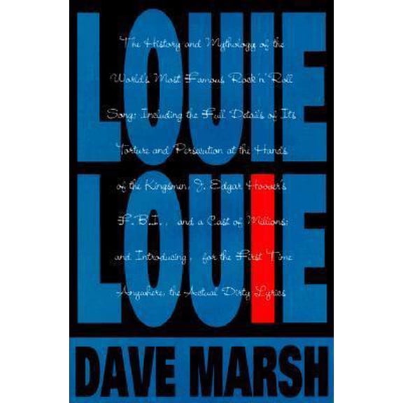 Pre-Owned Louie Louie: The History and Mythology of the World's Most Famous Rock 'n' Roll Song (Hardcover) 1562828657 9781562828653