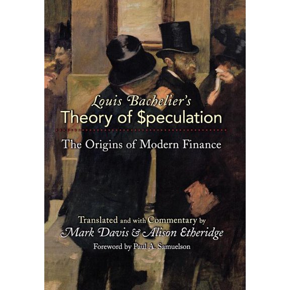 Louis Bachelier's Theory of Speculation: The Origins of Modern Finance, (Hardcover)