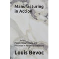 thumbnail image 1 of Louis Bevoc Educational and Informational Books: Manufacturing in Action : People, Departments, and Processes in Assembly Operations (Paperback), 1 of 1
