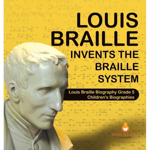 Louis Braille Invents the Braille System Louis Braille Biography Grade 5 Children's Biographies (Hardcover)