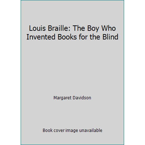 Pre-Owned Louis Braille: The Boy Who Invented Books for the Blind (Paperback) 0590720732 9780590720731