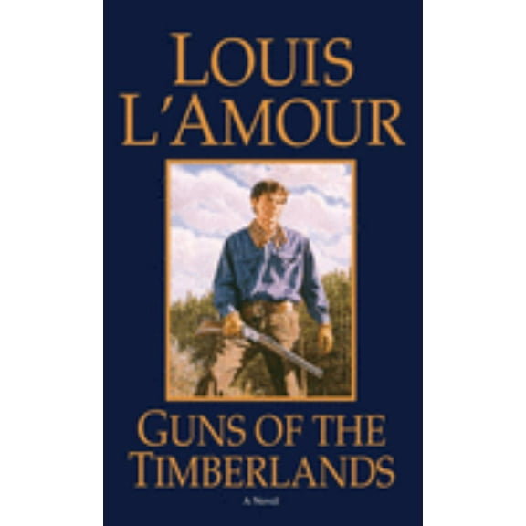 Louis L'Amour: Guns of the Timberlands: A Novel (Paperback)
