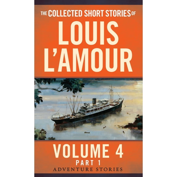 The Collected Short Stories of Louis l'Amour, Volume 4, Part 1: Adventure Stories (Paperback)