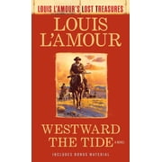 Louis LAmours Lost Treasures Westward the Tide Louis lAmours Lost Treasures, Paperback