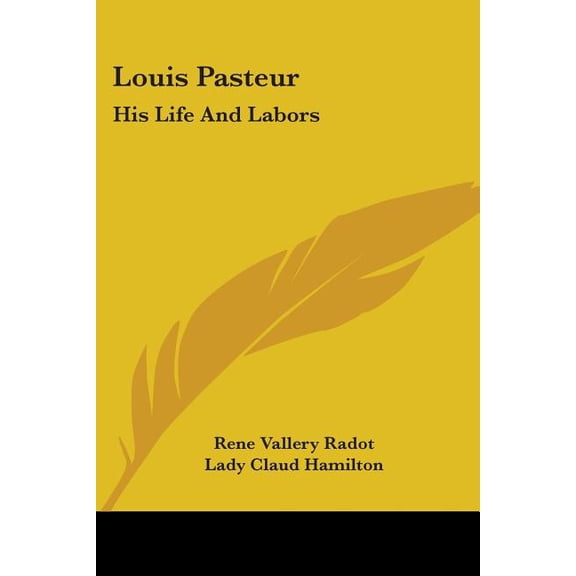 Louis Pasteur : His Life And Labors (Paperback)