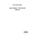 thumbnail image 1 of Louis Pasteur - His Life and Labours, (Paperback), 1 of 1
