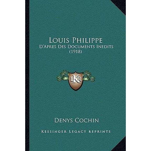 Louis Philippe: D'Apres Des Documents Inedits (1918) Paperback
