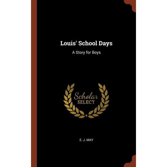 Louis' School Days: A Story for Boys (Hardcover)