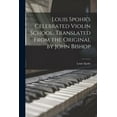 thumbnail image 1 of Louis Spohr's Celebrated Violin School. Translated From the Original by John Bishop, (Paperback), 1 of 1