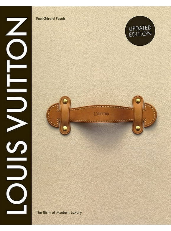 Louis Vuitton : The Birth of Modern Luxury Updated Edition (Hardcover)
