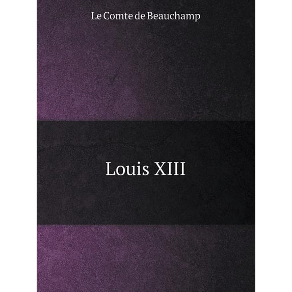 Louis XIII (Paperback)