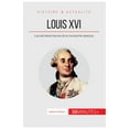 thumbnail image 1 of Louis XVI: Les derni&amp;#xe8;res heures de la monarchie absolue, (Paperback), 1 of 1
