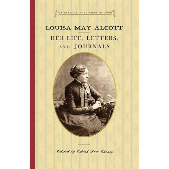 Louisa May Alcott: Her Life, Letters, and Journals (Paperback)