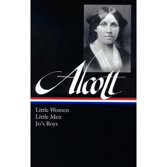 Pre-Owned Library of America Louisa May Alcott Edition: Louisa May Alcott: Little Women, Little Men, Jo's Boys (LOA #156) (Series #1) (Hardcover)