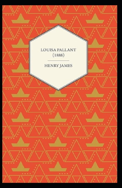 Louisa Pallant: Henry James (Short Stories, Classics, Literature) [Annotated] (Paperback)
