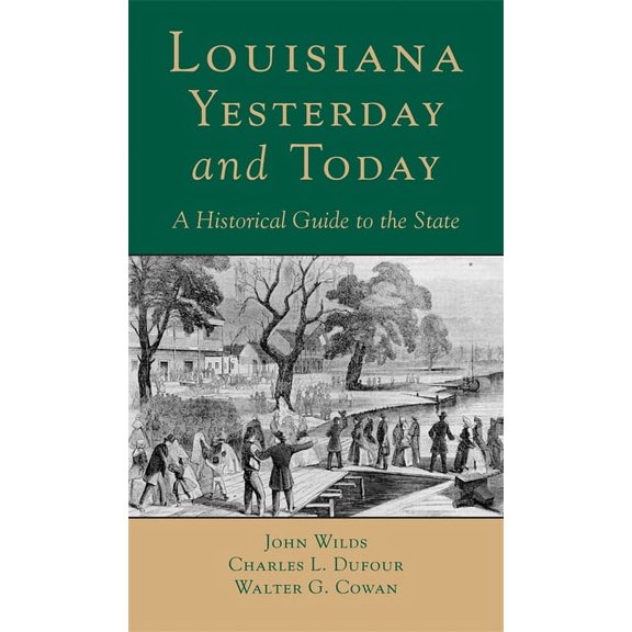 Louisana, Yesterday and Today: A Historical Guide to the State, (Paperback)