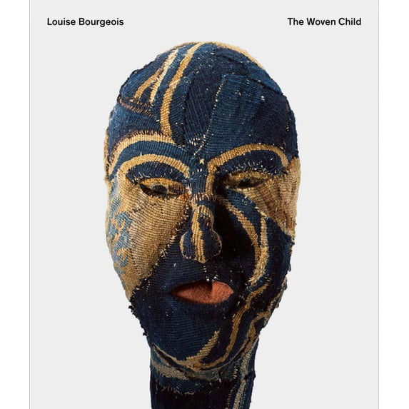 Louise Bourgeois: The Woven Child, (Paperback)