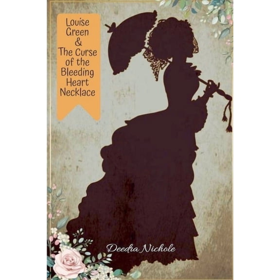 Louise Green Louise Green & The Curse of the Bleeding Heart Necklace, Book 1, (Paperback)