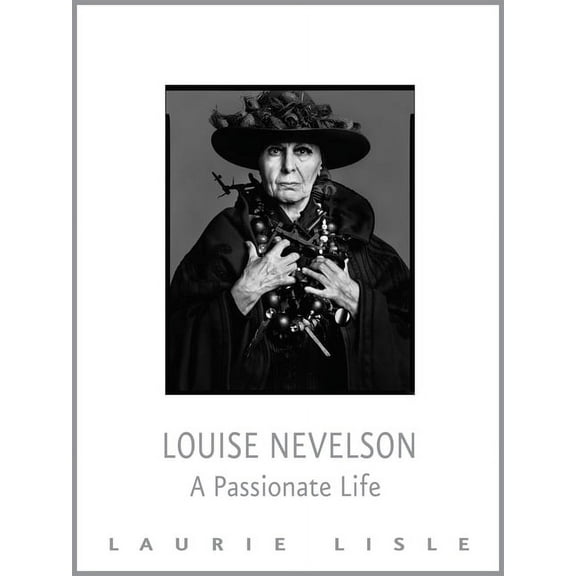 Louise Nevelson : A Passionate Life (Paperback)