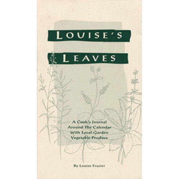Pre-Owned Louise's Leaves: A Cook's Journal Around the Calendar with Local Garden Vegetable Produce (Paperback) 0938250507 9780938250500