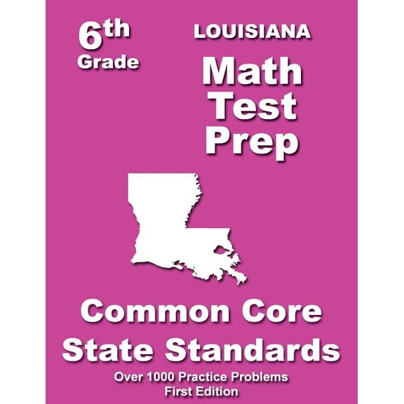 Louisiana 6th Grade Math Test Prep: Common Core Learning Standards, (Paperback)