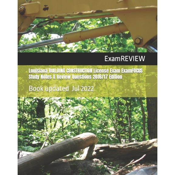 Louisiana BUILDING CONSTRUCTION License Exam ExamFOCUS Study Notes & Review Questions 2016/17 Edition (Paperback)