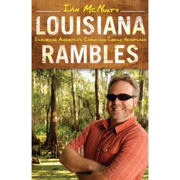 Pre-Owned Louisiana Rambles: Exploring America's Cajun and Creole Heartland (Hardcover) 1604739452 9781604739459