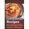 thumbnail image 1 of Louisiana Recipes: Plantations And Historic Recipes: Recipes Book (Paperback) by Faith Lisherness, 1 of 1