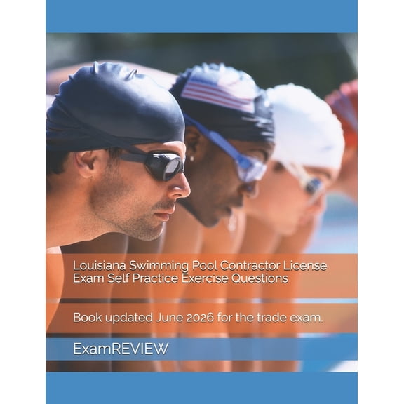 Louisiana Swimming Pool Contractor License Exam Self Practice Exercise Questions, (Paperback)