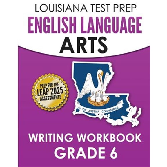 Louisiana Test Prep English Language Arts Writing Workbook Grade 6: Preparation for the Leap Ela Assessments