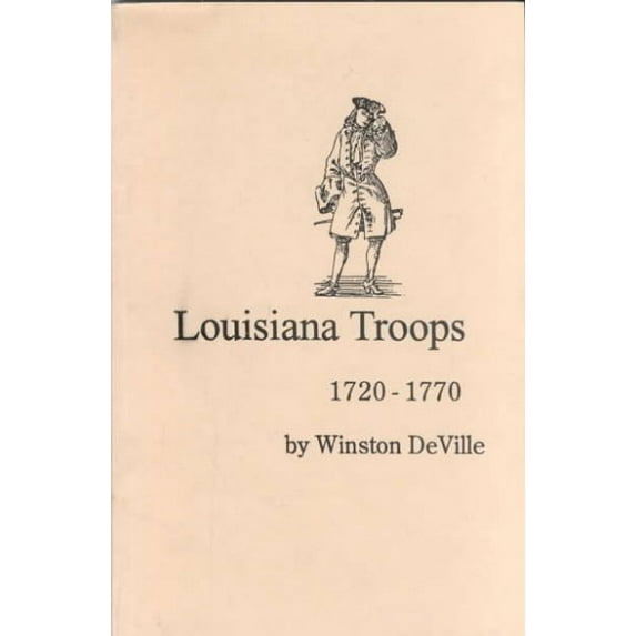 Louisiana Troops, 1720-1770 (Paperback)