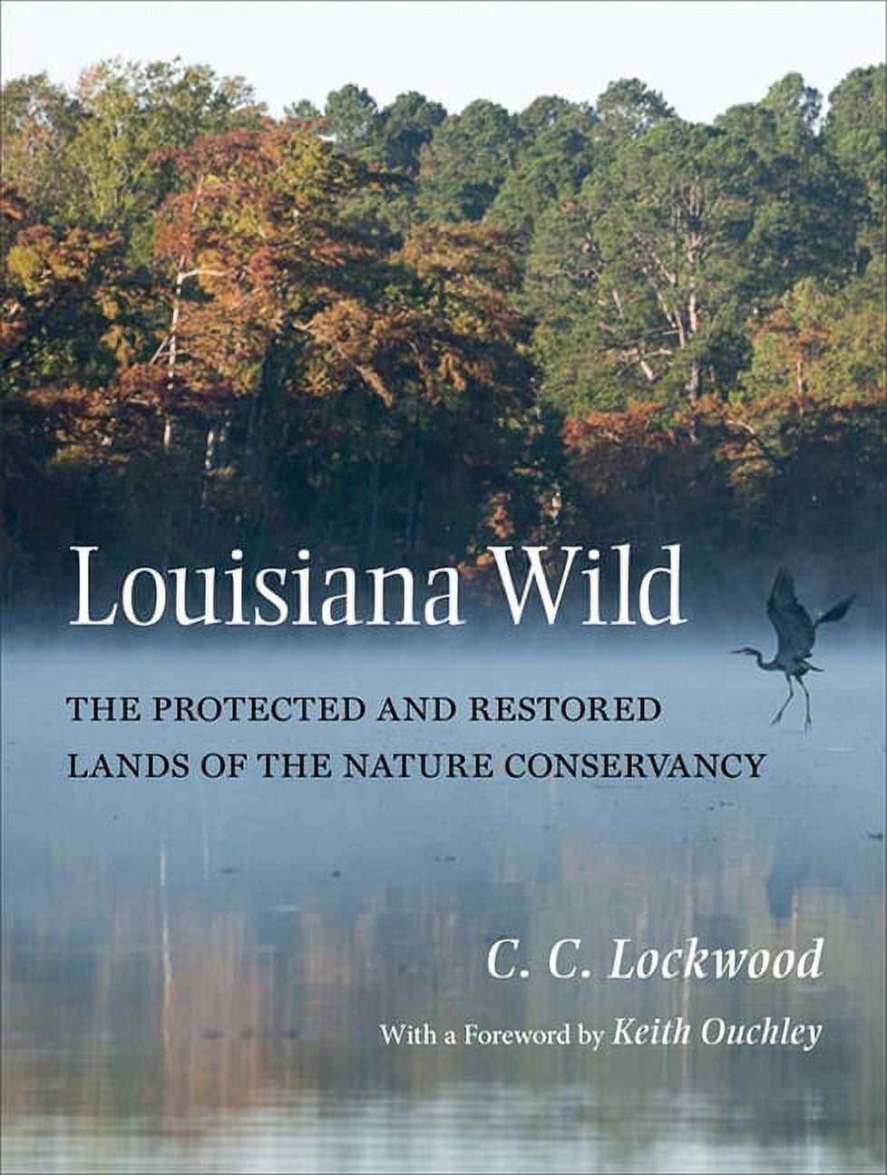 Louisiana Wild: The Protected and Restored Lands of the Nature Conservancy, (Hardcover)