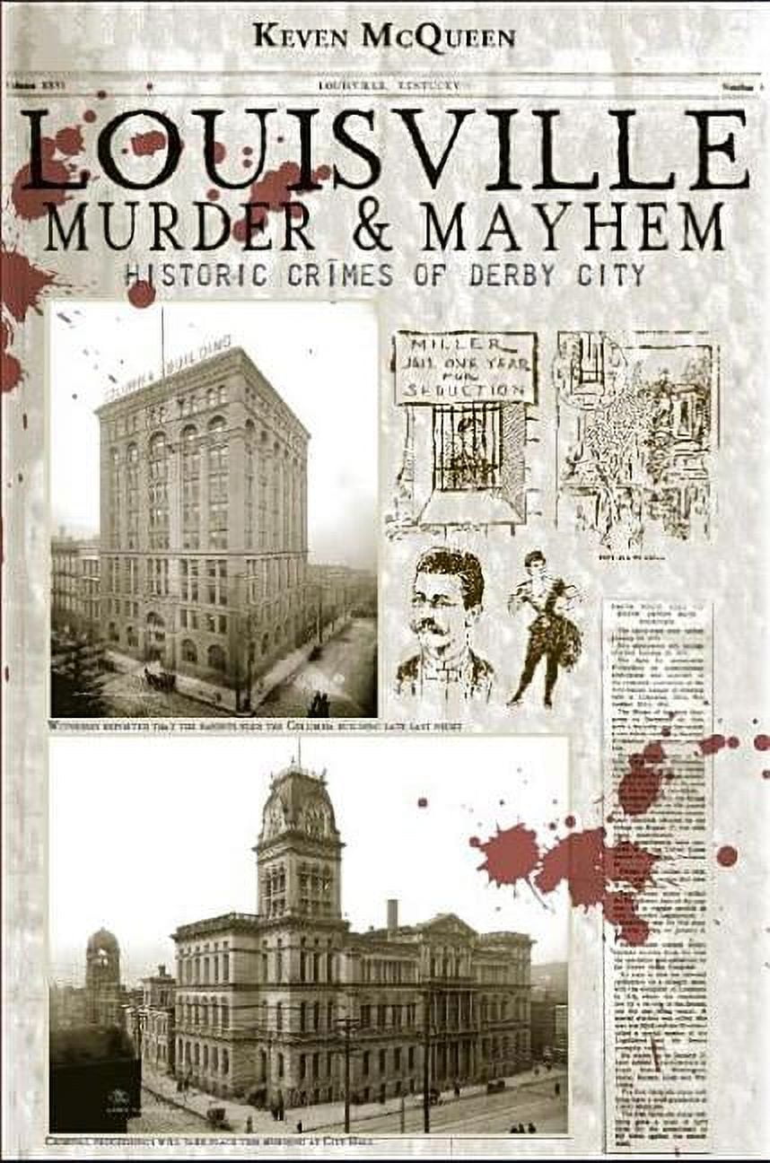 Louisville Murder & Mayhem : Historic Crimes of Derby City (Paperback)