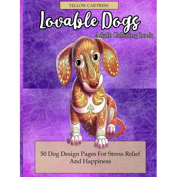 Lovable Dogs Adult Coloring Book: 50 Dog Designs Coloring Pages For Stress Relief And Happiness (Paperback)