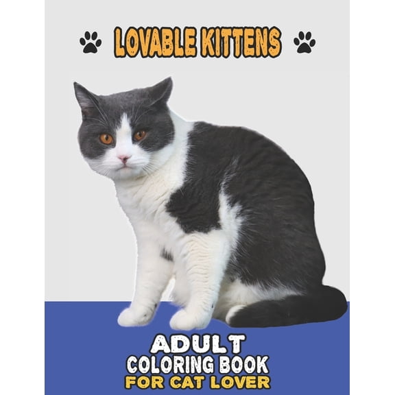 Lovable Kittens Adult Coloring Book For Cat Lover: A Fun Easy, Relaxing, Stress Relieving Beautiful Cats Large Print Adu, (Paperback)