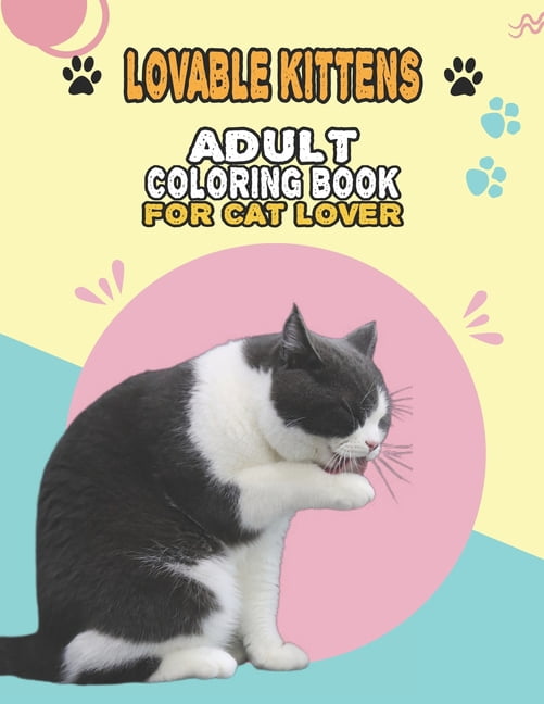 Lovable Kittens Adult Coloring Book For Cat Lover: A Fun Easy, Relaxing, Stress Relieving Beautiful Cats Large Print Adu, (Paperback)