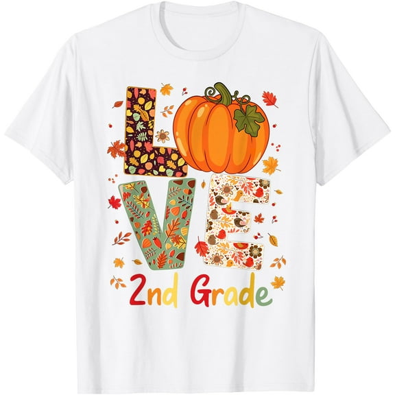 Love 2nd Grade Happy Fall Thanksgiving For 2nd Teacher T-Shirt for Men Women Girls Kids,Top Tees,Whiet