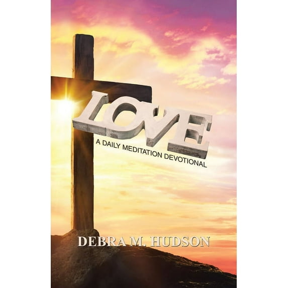 Love: A Daily Meditation Devotional, (Paperback)