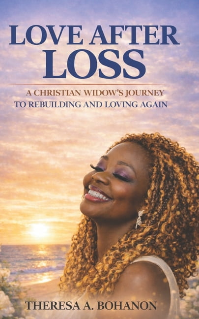 Love After Loss: A Christian Widow's Journey to Rebuilding and Loving Again, (Paperback)