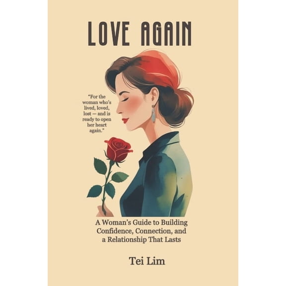 Love Again: A Woman's Guide to Building Confidence, Connection, and a Relationship That Lasts, (Paperback)