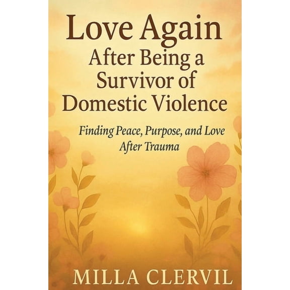 Love Again After Being a Survivor of Domestic Violence, (Paperback)