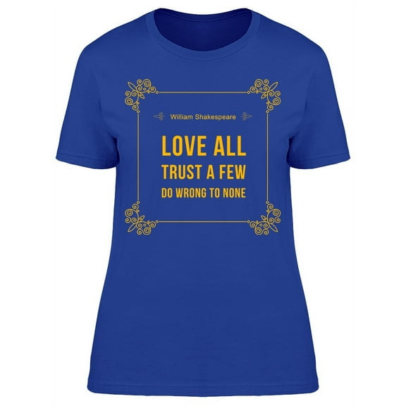 Love All Shakespeare Quote T-Shirt Women -Image by Shutterstock, Female Medium