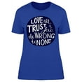 thumbnail image 1 of Love All Trust A Few Quote T-Shirt Women -Image by Shutterstock, Female x-Large, 1 of 2