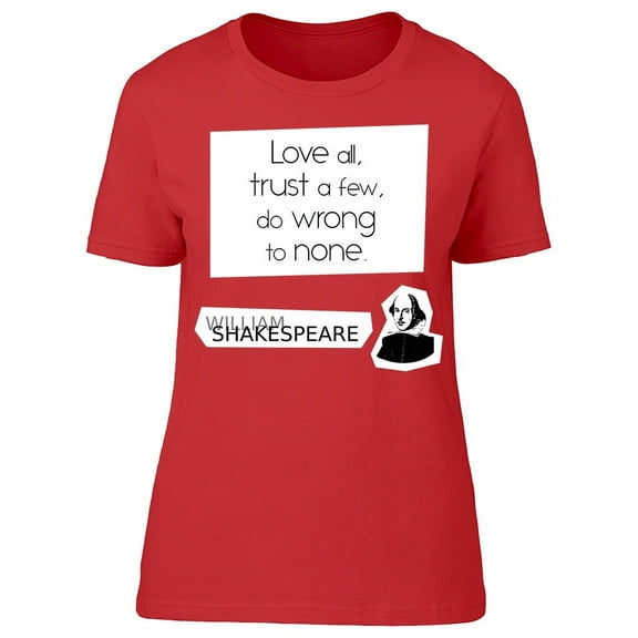 Love All Trust A Few Shakespeare T-Shirt Women -Image by Shutterstock, Female Small