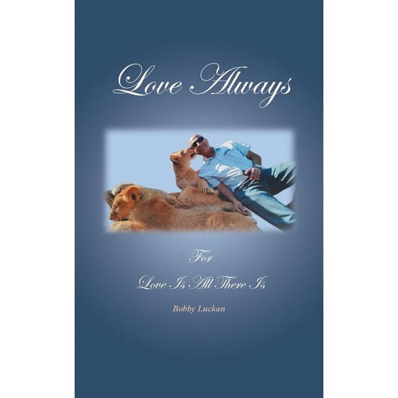 Love Always: For Love Is All There Is, (Paperback)