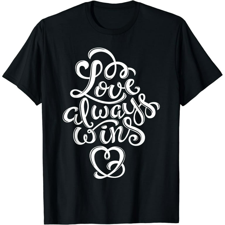 Love Always Wins T Shirt