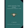 thumbnail image 1 of Love Among The Lions : A Matrimonial Experience (1898) (Paperback), 1 of 1