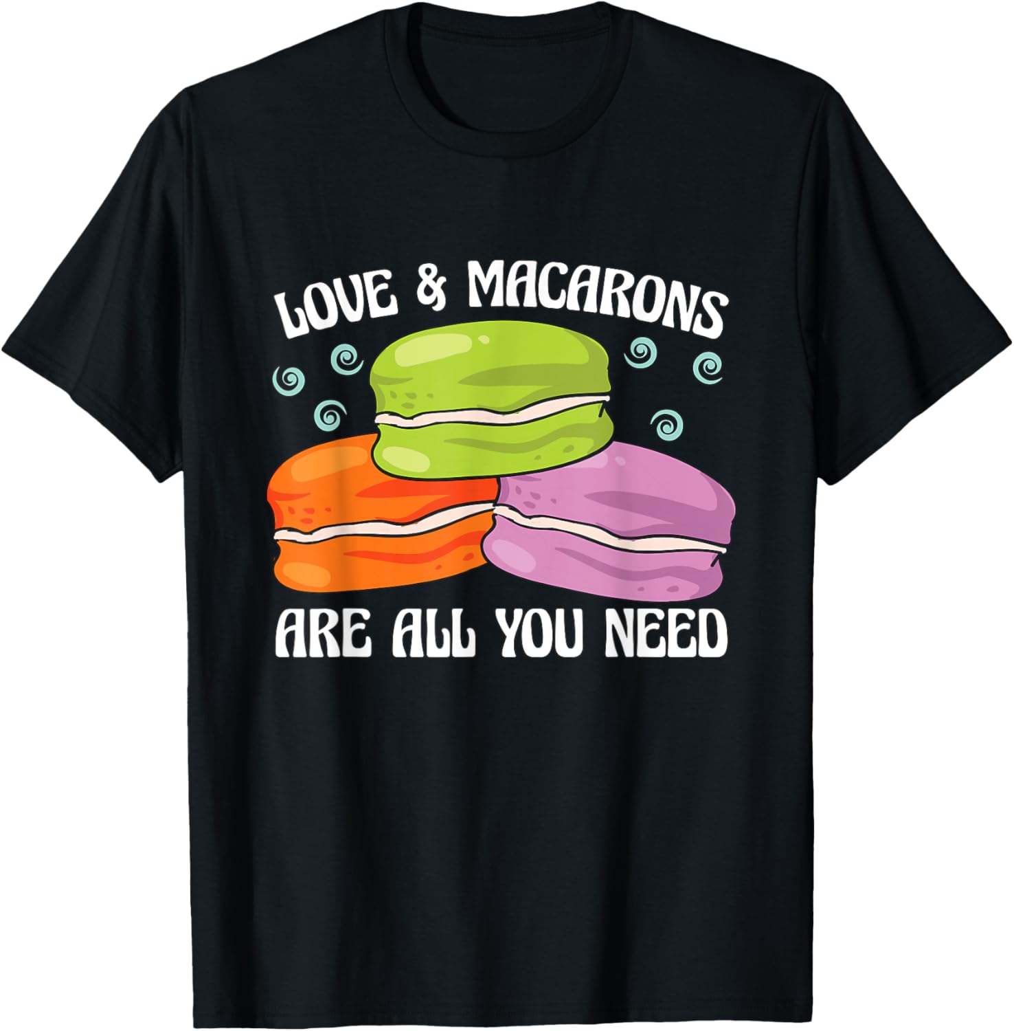Love And Macarons Are All You Need Pastry Chef Baker Macaron TShirt